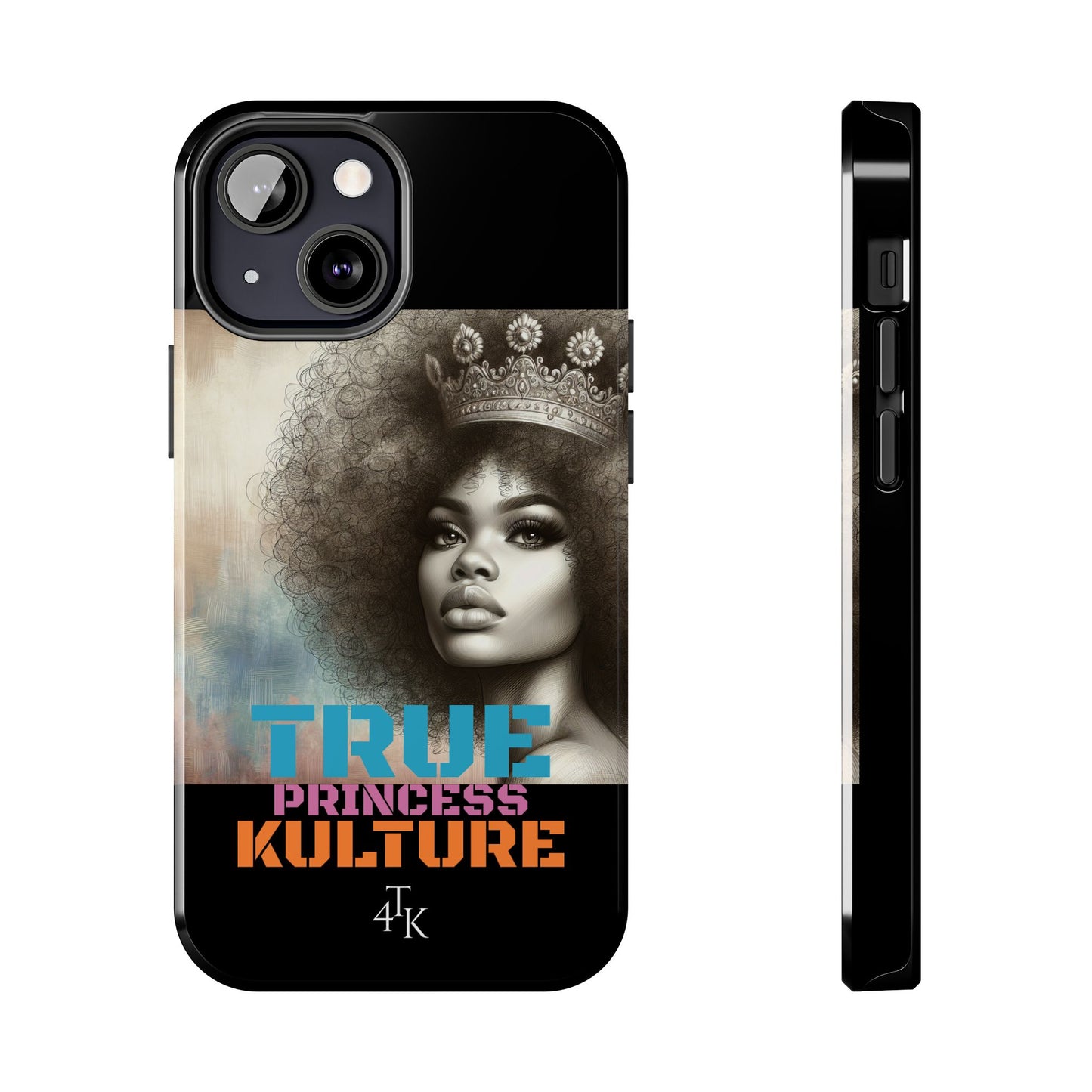 "TRUE PRINCESS"-Tough Phone Cases