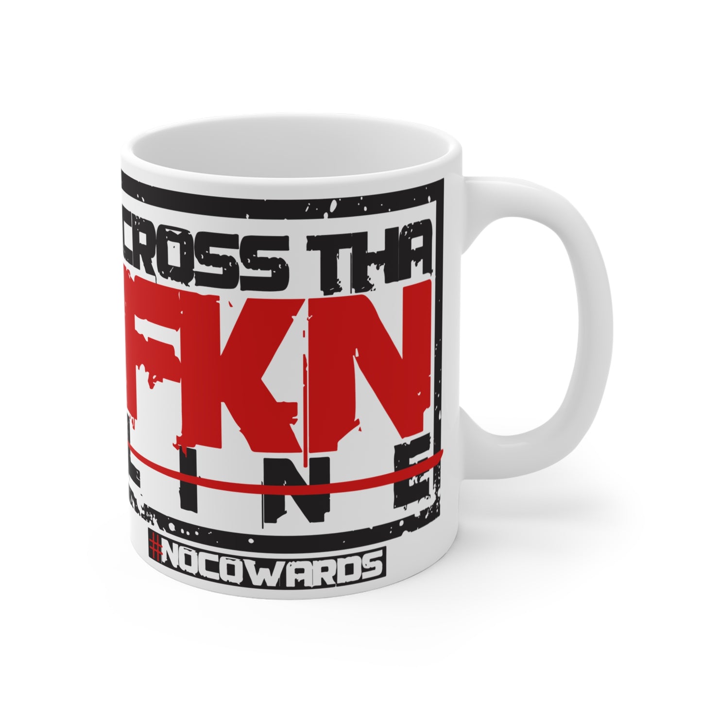 CrossThaFcknLine- Mug 11oz